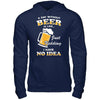 A Day Without Beer Is Like Just Kidding I Have No Idea T-Shirt & Hoodie | Teecentury.com