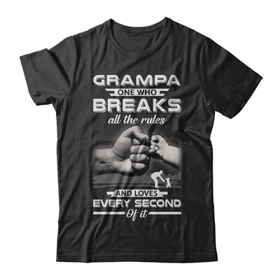 Grampa One Who Breaks All The Rules And Loves Every Second Of It T-Shirt & Hoodie | Teecentury.com