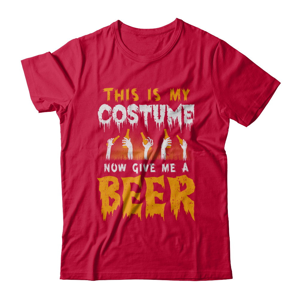 This Is My Costume Now Give Me A Beer Halloween T-Shirt & Hoodie | Teecentury.com