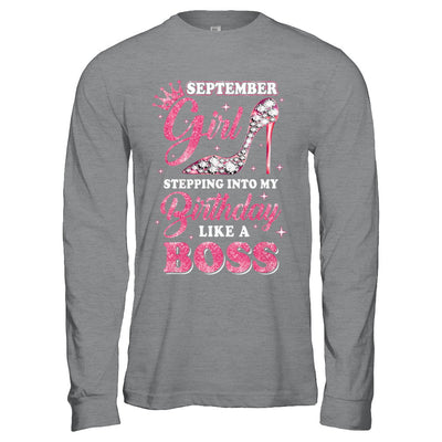 September Girl Stepping into my birthday like a boss Gift T-Shirt & Hoodie | Teecentury.com
