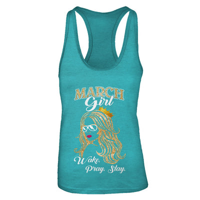 March Woman Lady Girl Wake Pray Slay Birthday Gift T-Shirt & Tank Top | Teecentury.com