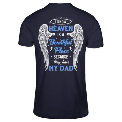 I Know Heaven Is A Beautiful Place Because They Have My Dad T-Shirt & Hoodie | Teecentury.com