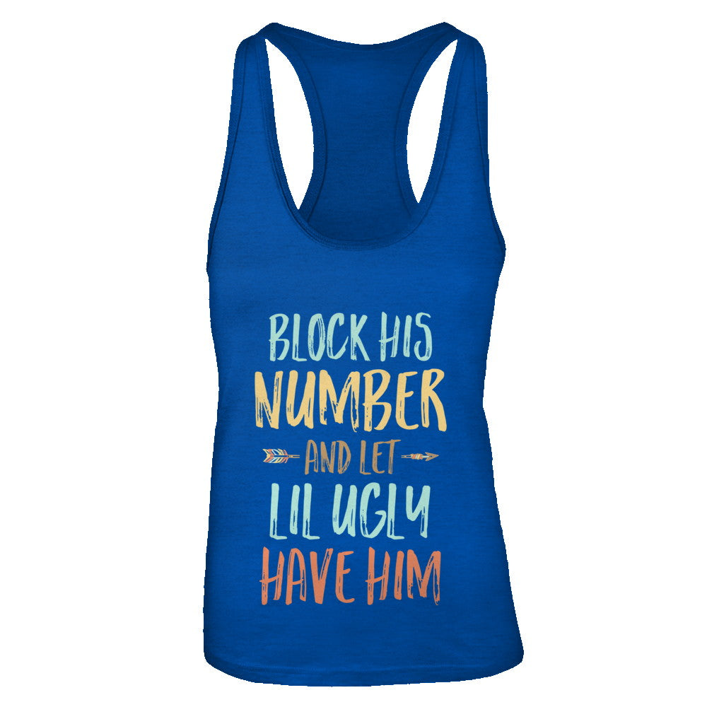 Block His Number And Let Lil Ugly Have Him T-Shirt & Tank Top | Teecentury.com