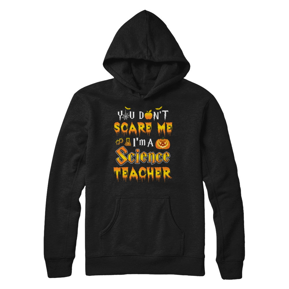 You Don't Scare Me Science Teacher Halloween T-Shirt & Hoodie | Teecentury.com