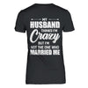My Husband Thinks I'm Crazy Funny Wife T-Shirt & Hoodie | Teecentury.com