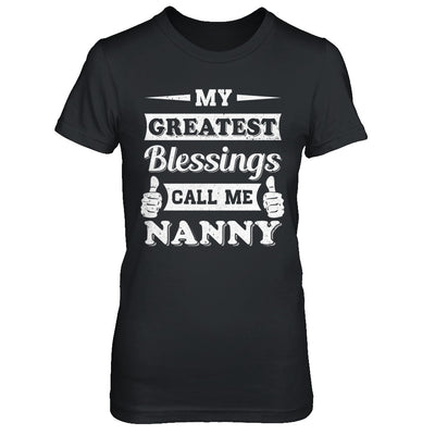 My Greatest Blessings Call Me Nanny T-Shirt & Hoodie | Teecentury.com