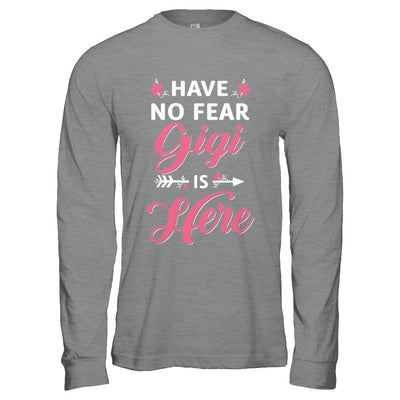 Have No Fear Gigi Is Here Mother's Day Gift T-Shirt & Hoodie | Teecentury.com