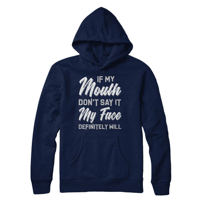 If My Mouth Don't Say It My Face Will T-Shirt & Hoodie | Teecentury.com