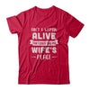 Ain't A Woman Alive That Could Take My Wife's Place T-Shirt & Hoodie | Teecentury.com