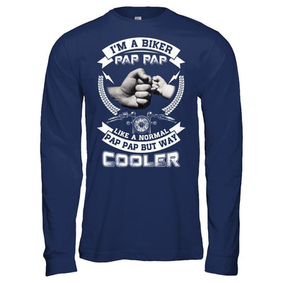 I'm A Biker Pap Pap Like A Normal Pap Pap But Way Cooler T-Shirt & Hoodie | Teecentury.com