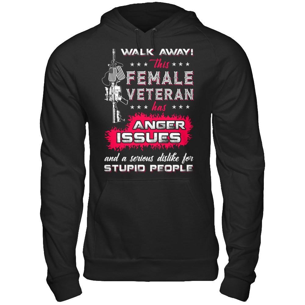 Walk Away This Female Veteran Has Anger Issues T-Shirt & Hoodie | Teecentury.com
