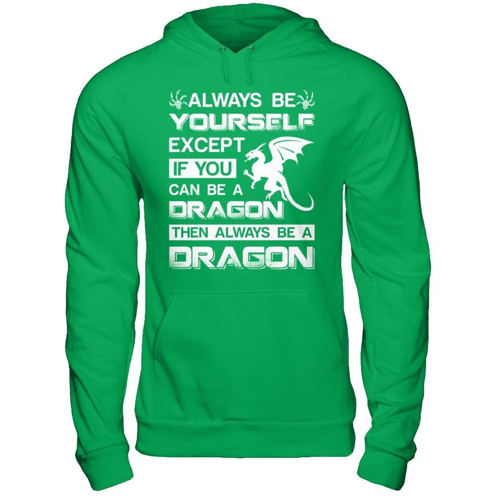 Always Be Yourself Except If You Can Be A Dragon T-Shirt & Hoodie | Teecentury.com