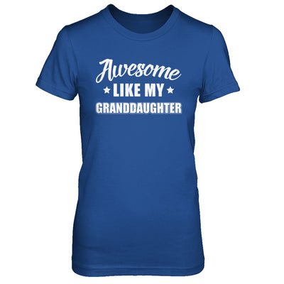 Awesome Like My Granddaughter Papa Grandma Fathers Mothers Day T-Shirt & Hoodie | Teecentury.com