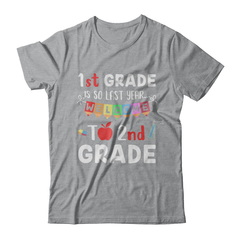 1st Grade Is So Last Year Welcome To Second 2nd Grade T-Shirt & Hoodie | Teecentury.com