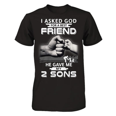 I Asked God For A Best Friend He Gave Me My Two Sons T-Shirt & Hoodie | Teecentury.com