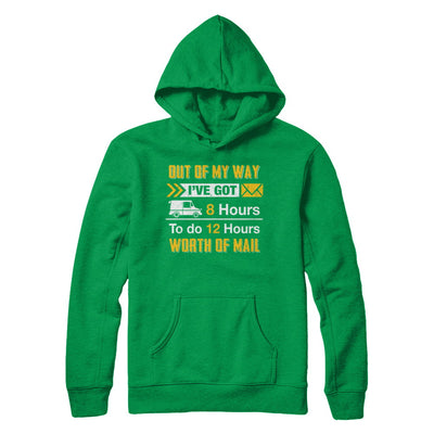 Mailman Out Of My Way I've Got 8 Hours To Do 12 Hours T-Shirt & Hoodie | Teecentury.com