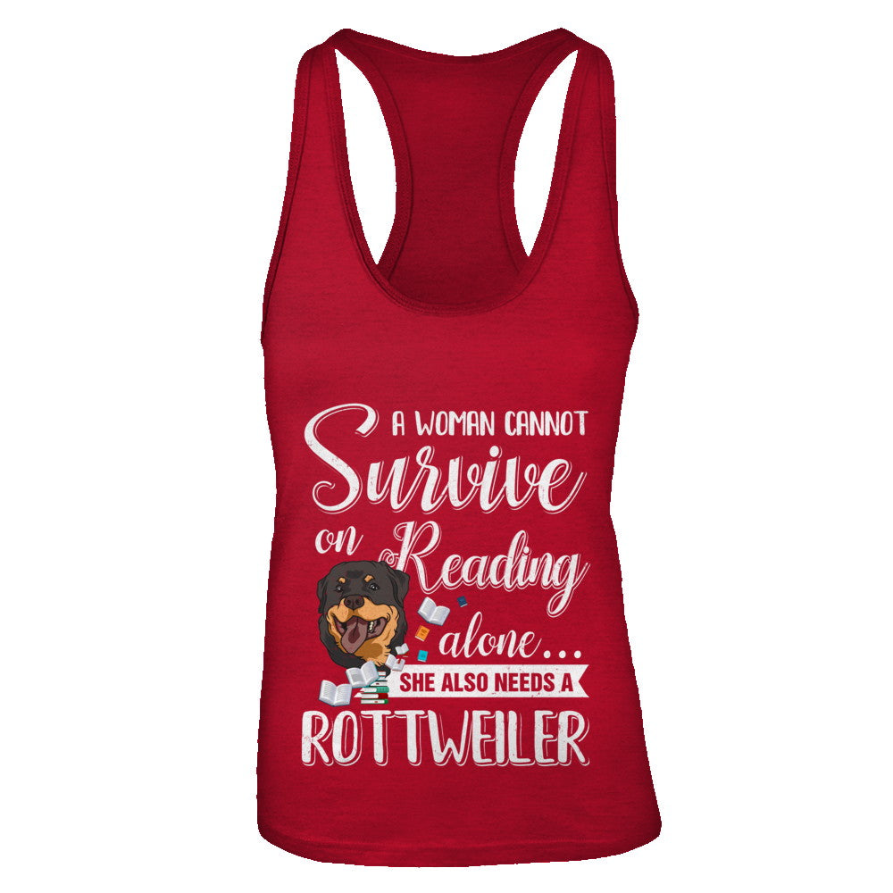 A Woman Cannot Survive On Reading Alone Rottweiler T-Shirt & Tank Top | Teecentury.com