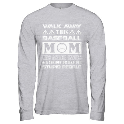 Walk Away This Baseball Mom Has Anger Issues T-Shirt & Hoodie | Teecentury.com