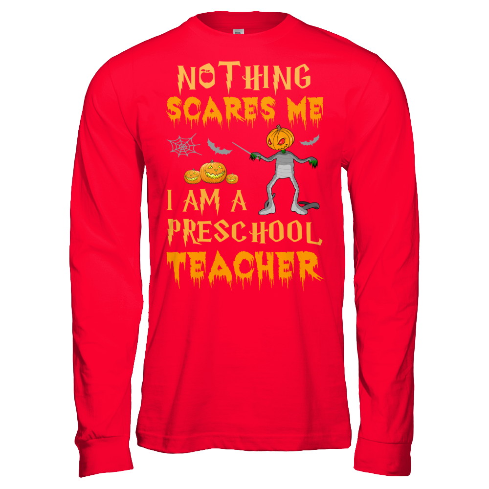 Halloween Nothing Scares Me I'm A Preschool Teacher T-Shirt & Hoodie | Teecentury.com