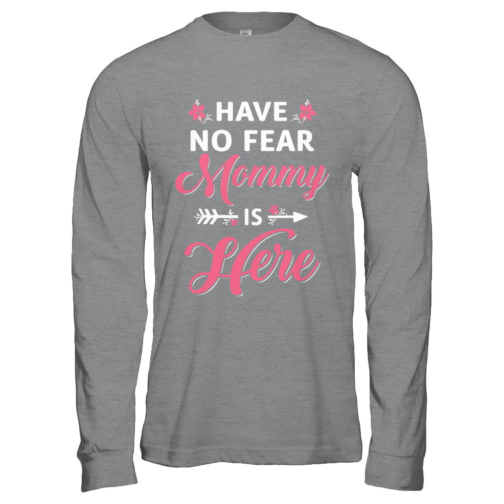 Have No Fear Mommy Is Here Mother's Day Gift T-Shirt & Hoodie | Teecentury.com