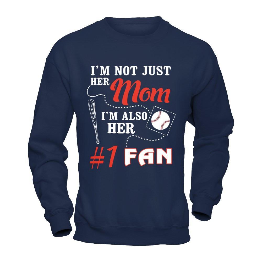 I'm Not Just Her Mom I'm Also Her Fan Baseball Mom T-Shirt & Hoodie | Teecentury.com