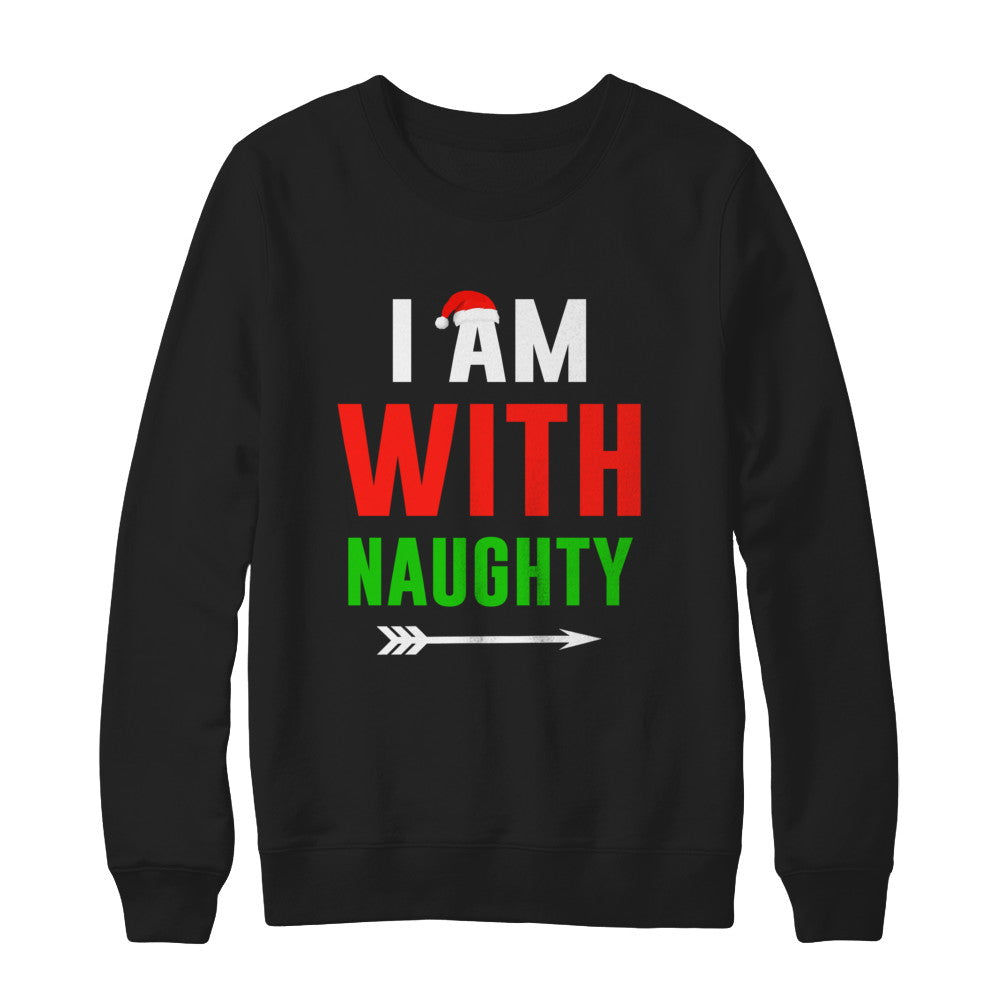 I'm With Naughty Matching Christmas Couples Pajamas T-Shirt & Sweatshirt | Teecentury.com