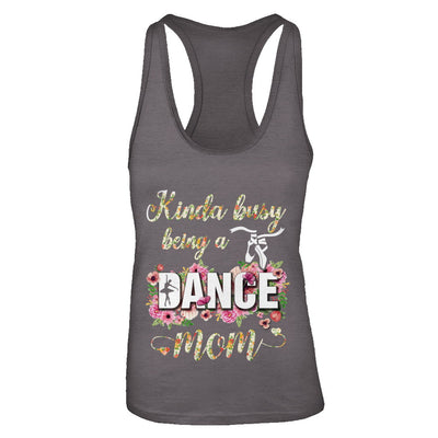 Kinda Busy Being A Dance Mom Mother's Day T-Shirt & Tank Top | Teecentury.com