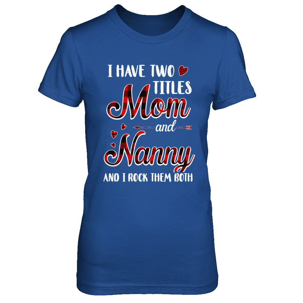 Red Plaid I Have Two Titles Mom And Nanny T-Shirt & Hoodie | Teecentury.com