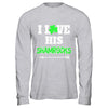 I Love His Shamrocks Funny Couple St Patricks Day T-Shirt & Hoodie | Teecentury.com