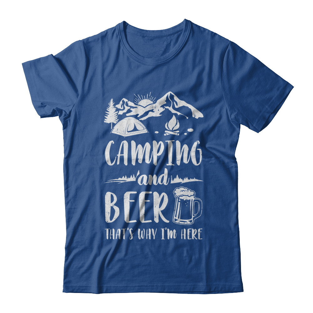 Funny Drinking Camping And Beer Why I'm Here T-Shirt & Hoodie | Teecentury.com