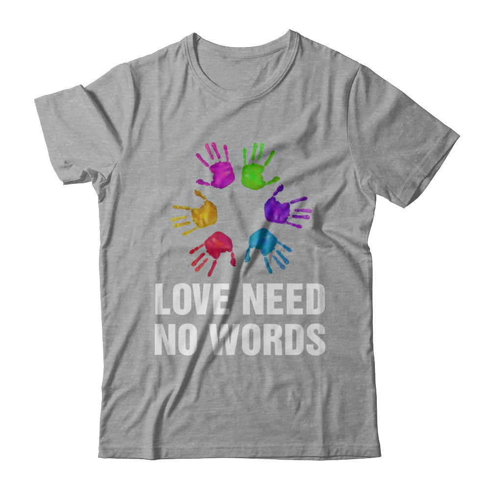 Autistic Sign Love Needs No Word Autism Awareness T-Shirt & Hoodie | Teecentury.com