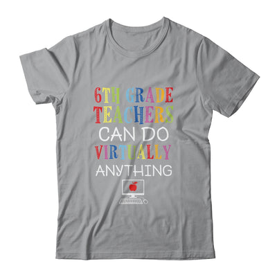 6th Grade Teachers Can Do Virtually Anything Gift T-Shirt & Hoodie | Teecentury.com