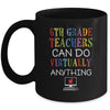 6th Grade Teachers Can Do Virtually Anything Gift Mug Coffee Mug | Teecentury.com