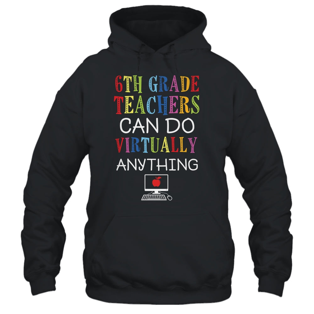 6th Grade Teachers Can Do Virtually Anything Gift T-Shirt & Hoodie | Teecentury.com