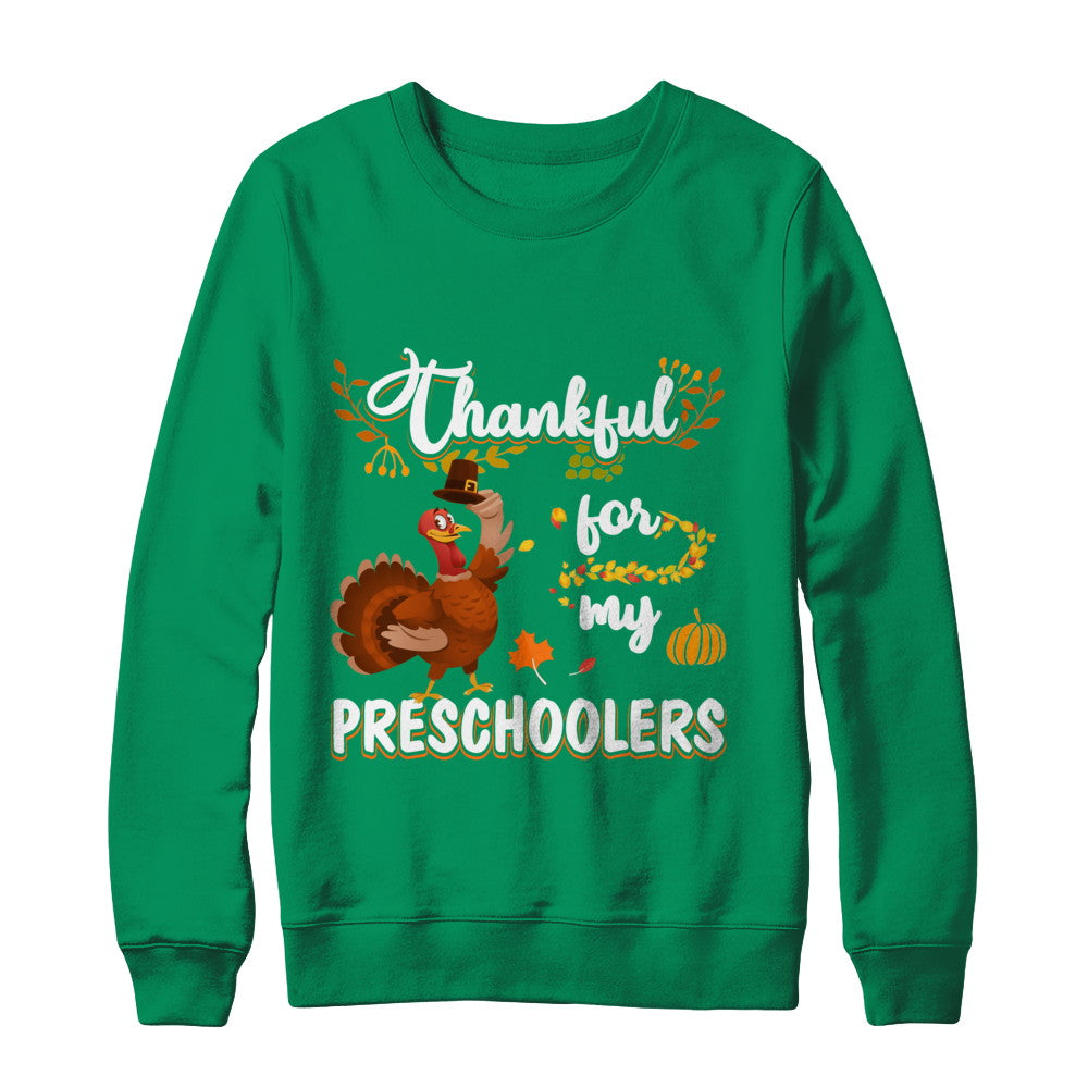 Thankful For My Preschoolers Teacher Thanksgiving Day T-Shirt & Sweatshirt | Teecentury.com