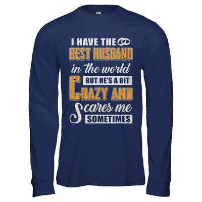 I Have The Best Husband In The World He's A Bit Crazy T-Shirt & Hoodie | Teecentury.com