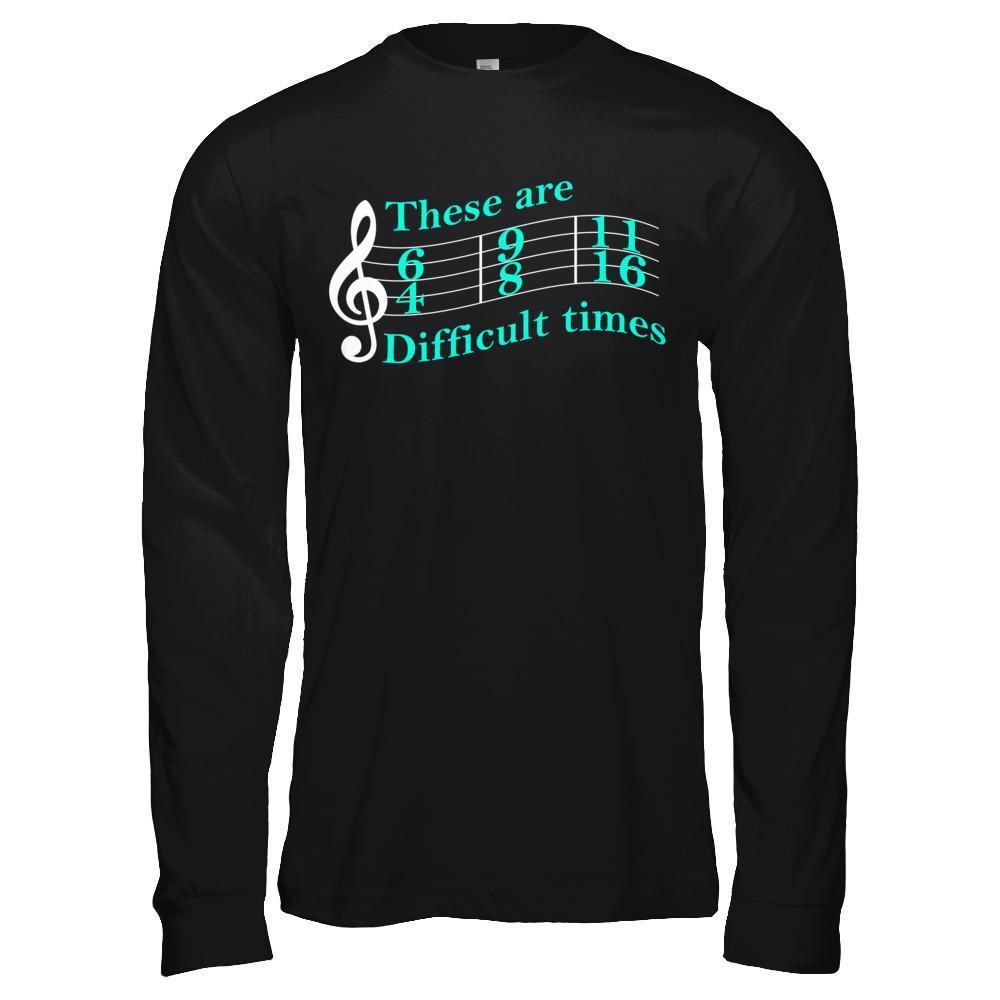 These Are Difficult Times Music T-Shirt & Hoodie | Teecentury.com
