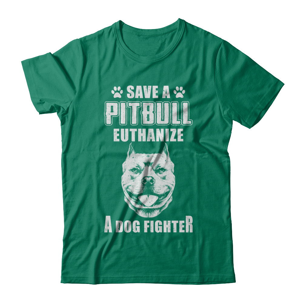 Save A Pit Bull Euthanize A Dog Fighter Rescue Dog T-Shirt & Hoodie | Teecentury.com