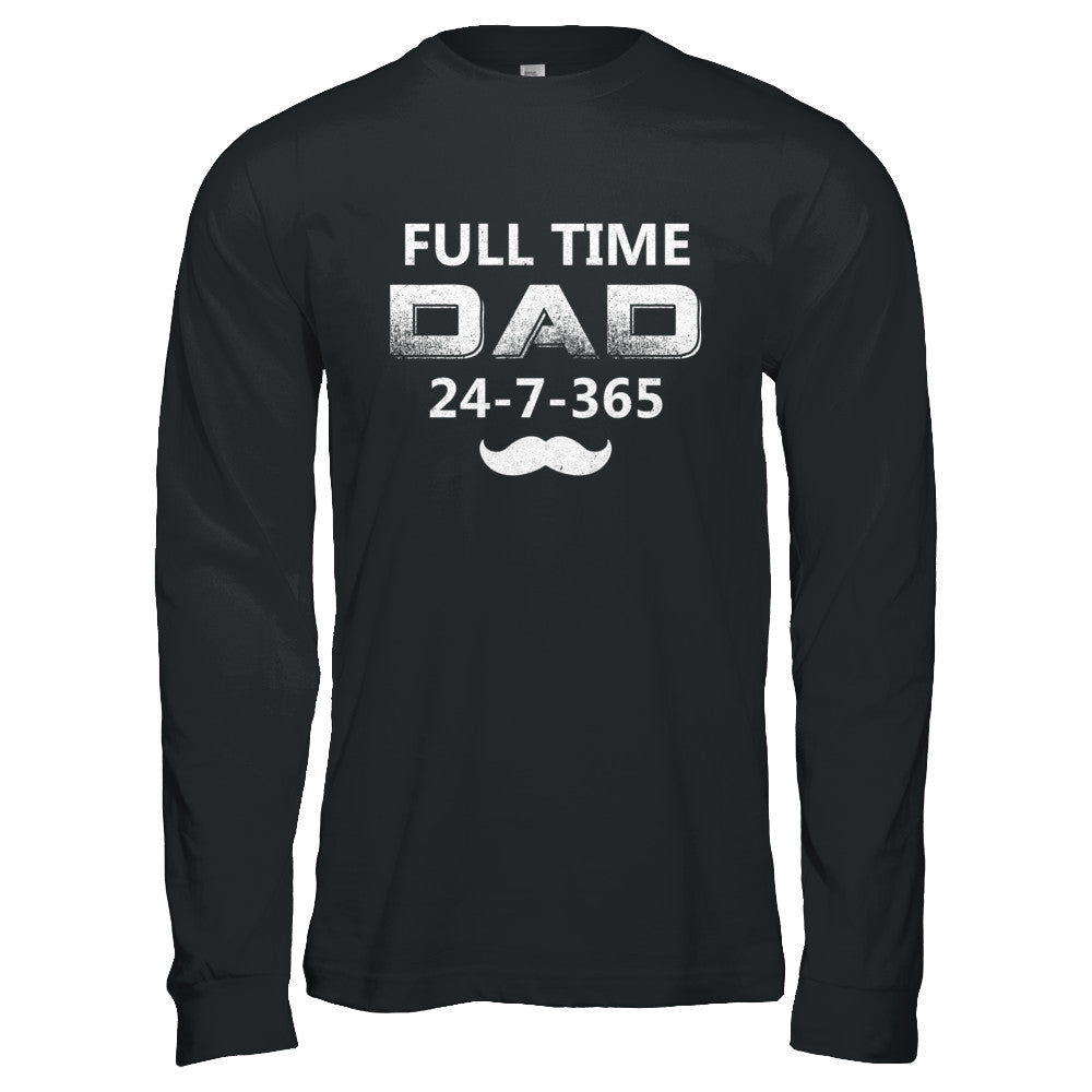 Full Time Dad 24 7 365 Funny Bearded Daddy Fathers Day T-Shirt & Hoodie | Teecentury.com