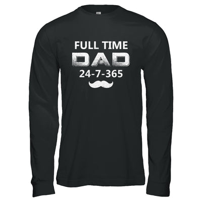 Full Time Dad 24 7 365 Funny Bearded Daddy Fathers Day T-Shirt & Hoodie | Teecentury.com