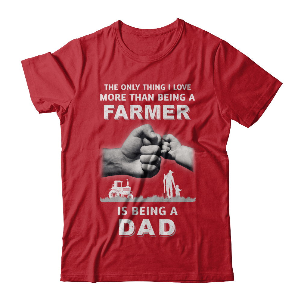 Love More Than Farmer Being A Dad Fathers Day T-Shirt & Hoodie | Teecentury.com