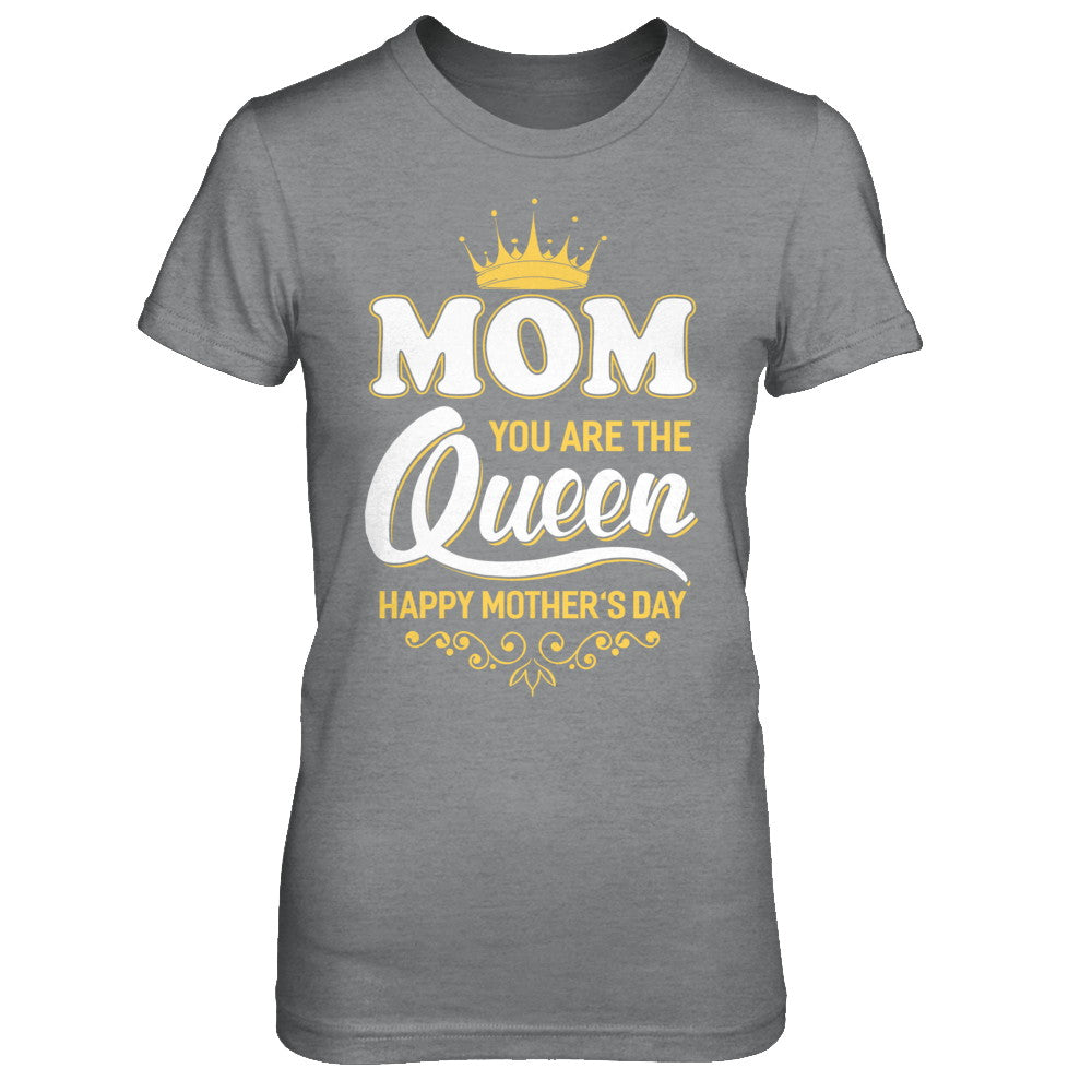 Mom You Are The Queen Happy Mothers Day Gift T-Shirt & Hoodie | Teecentury.com