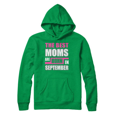 The Best Moms Are Born In September T-Shirt & Hoodie | Teecentury.com