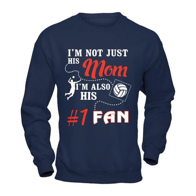 I'm Not Just His Mom I'm Also His Fan Volleyball Mom T-Shirt & Hoodie | Teecentury.com