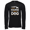 I Just Want To Hang With My Dog T-Shirt & Tank Top | Teecentury.com