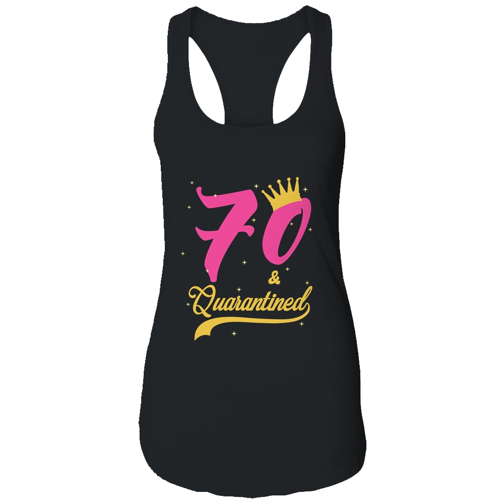 70 And Quarantined 70th Birthday Queen Gift T-Shirt & Tank Top | Teecentury.com