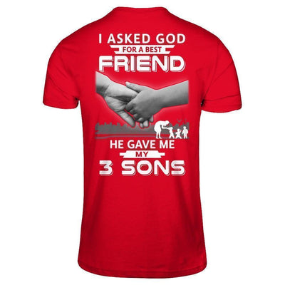 I Asked God For A Best Friend He Gave Me My Three Sons T-Shirt & Hoodie | Teecentury.com