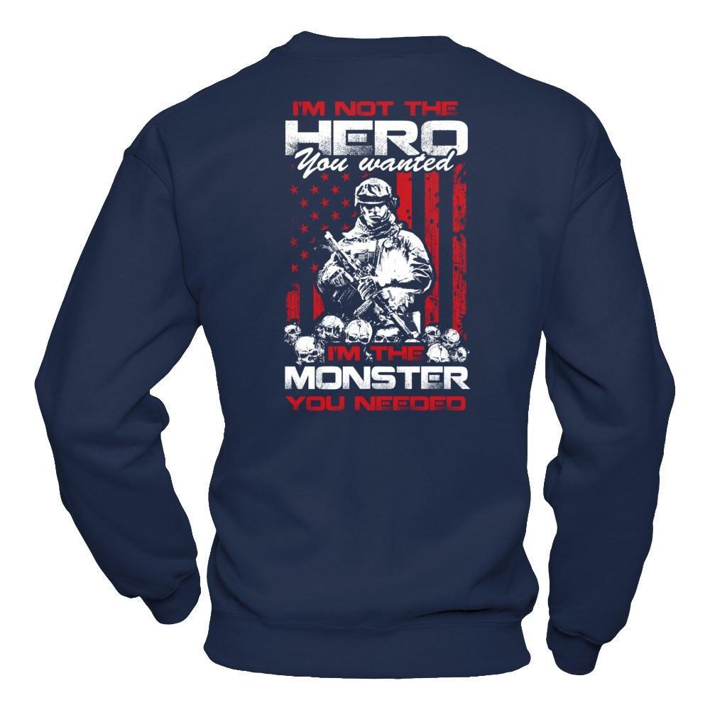 I'm Not The Hero You Wanted I'm The Monster You Needed T-Shirt & Hoodie | Teecentury.com