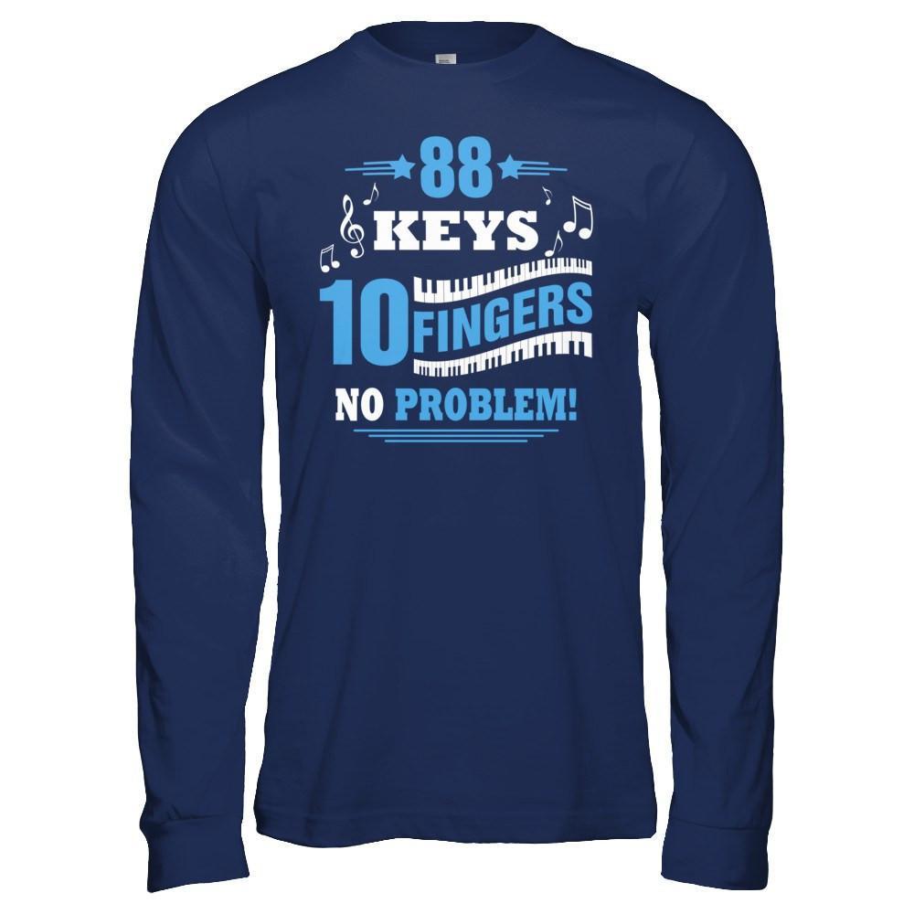 88 Keys 10 Fingers No Problem Piano T-Shirt & Hoodie | Teecentury.com