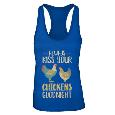Always Kiss Your Chickens Goodnight Funny Farmer T-Shirt & Tank Top | Teecentury.com